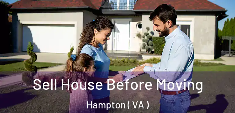  Sell House Before Moving Hampton ( VA )