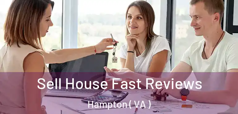  Sell House Fast Reviews Hampton ( VA )