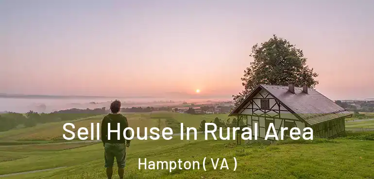  Sell House In Rural Area Hampton ( VA )